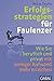 Erfolgsstrategien für Faulenzer: Wie Sie beruflich und privat mit weniger Aufwand mehr erreichen by Peter Taylor, Birgit Hofmann