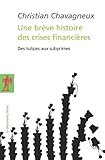 Une brève histoire des crises financières : Des tulipes aux subprimes