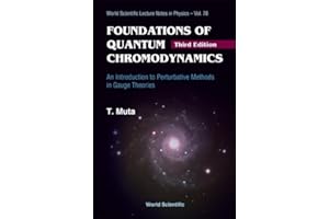 Foundations Of Quantum Chromodynamics: An Introduction To Perturbative Methods In Gauge Theories (3rd Edition) (World Scientific Lecture Notes in Physics, Band 78)