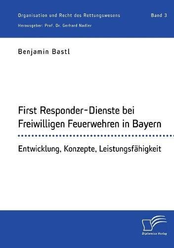 Preisvergleich Produktbild First Responder-Dienste bei Freiwilligen Feuerwehren in Bayern. Entwicklung, Konzepte, Leistungsfähigkeit: Organisation und Recht des Rettungswesens. Band 3
