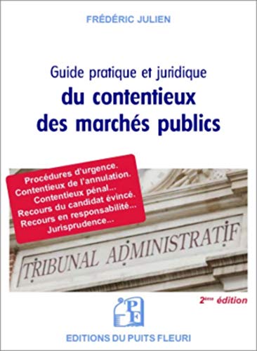 Télécharger Guide pratique et juridique du contentieux des marchés publics: Procédures d'urgence. Contentieux Francais PDF