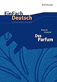 Image de EinFach Deutsch Unterrichtsmodelle: Patrick Süskind: Das Parfum: Gymnasiale Oberstufe