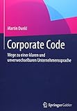 Corporate Code: Wege zu einer klaren und unverwechselbaren Unternehmenssprache