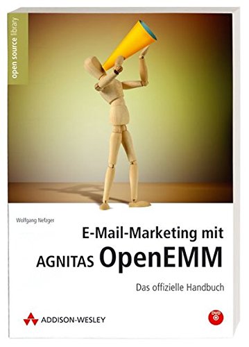 E-Mail-Marketing mit Agnitas OpenEMM. Das offizielle Handbuch