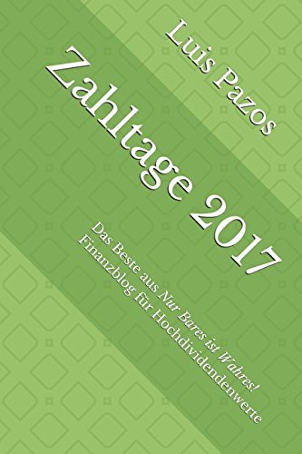 Zahltage 2017: Das Beste aus Nur Bares ist Wahres! Finanzblog für Hochdividendenwerte Zahltage 2017: Das Beste aus Nur Bares ist Wahres! Finanzblog für Hochdividendenwerte