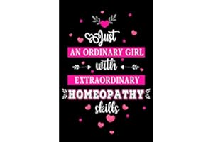 Just an Ordinary Girl with Extraordinary Homeopathy Skills: Blank lined Journal / Notebook as Funny Homeopath Gifts for Appreciation and World Homeopathy Day