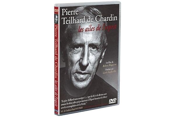 Pierre Teilhard de Chardin : Les ailes de l'esprit