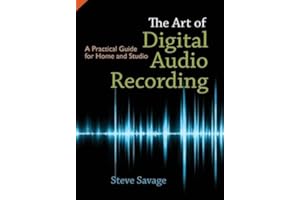 The Art of Digital Audio Recording: A Practical Guide for Home and Studio