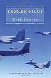 Tanker Pilot: Lessons from the Cockpit by Mark Hasara, Rush Limbaugh