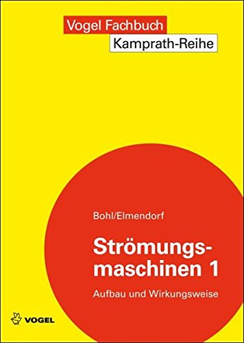 Download Strömungsmaschinen 1: Aufbau und Wirkungsweise (Kamprath-Reihe) Download Strömungsmaschinen 1: Aufbau und Wirkungsweise (Kamprath-Reihe)
