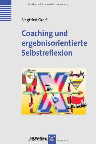Download Coaching und ergebnisorientierte Selbstreflexion: Theorie, Forschung und Praxis des Einzel- und Gruppencoachings (Innovatives Management) Download Coaching und ergebnisorientierte Selbstreflexion: Theorie, Forschung und Praxis des Einzel- und Gruppencoachings (Innovatives Management)