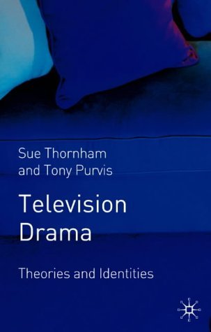 Television Drama: Theories and Identities by Professor Sue Thornham (2004-10-29)