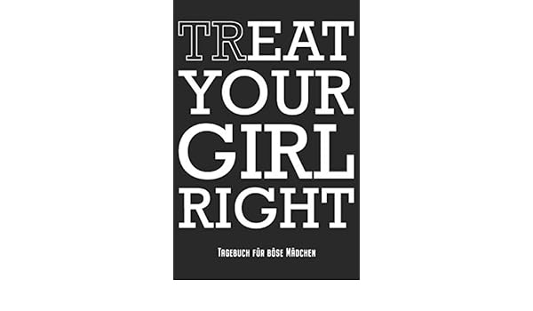 Buy Eat Treat Your Girl Right Tagebuch Für Böse Mädchen