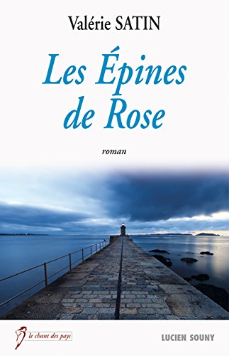 Les Epines de Rose: Un roman bouleversant (Le chant des pays)