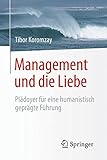 Management und die Liebe: Plädoyer für eine humanistisch geprägte Führung by 