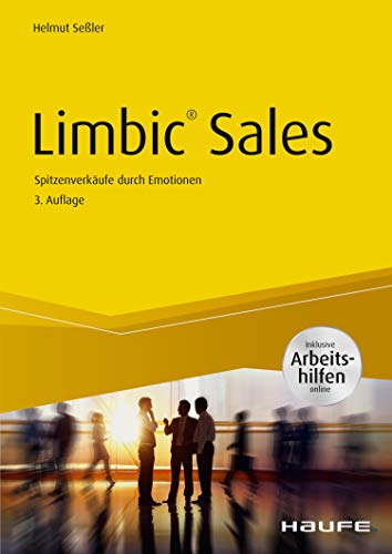 Limbic® Sales - inkl. Arbeitshilfen online: Spitzenverkäufe durch Emotionen (Haufe Sachbuch Wirtschaft 49)