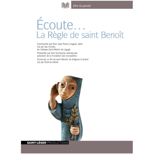Écoute... La Règle de saint Benoît: suivie de La Vie de saint Benoît