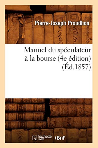 Manuel du spéculateur à la bourse (4e édition) (Éd.1857) Manuel du spéculateur à la bourse (4e édition) (Éd.1857)