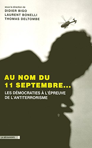 Au nom du 11 Septembre... : Les démocraties à l'épreuve de l'antiterrorisme