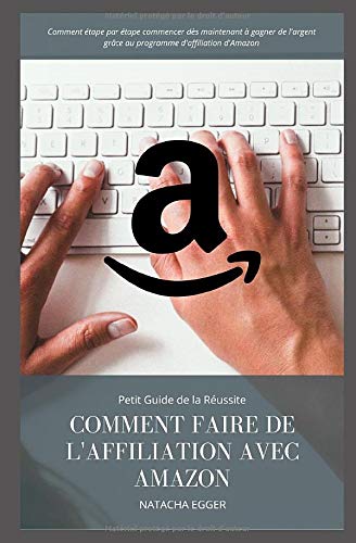 Télécharger Petit Guide de la Réussite - COMMENT FAIRE DE L'AFFILIATION AVEC AMAZON: Comment étape par étape Gratuit