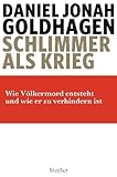 Schlimmer als Krieg: Wie Völkermord entsteht und wie er zu verhindern ist von Daniel Jonah Goldhagen (30. September 2009) Gebundene Ausgabe by 