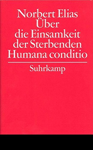 Download Gesammelte Schriften in 19 Bänden: Band 6: Über die Einsamkeit der Sterbenden in unseren Tagen/Humana conditio Download Gesammelte Schriften in 19 Bänden: Band 6: Über die Einsamkeit der Sterbenden in unseren Tagen/Humana conditio