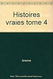 Histoires vraies tome 4