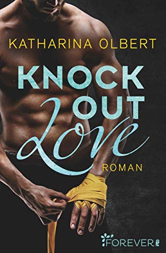 Knock out Love: Roman von [Olbert, Katharina]