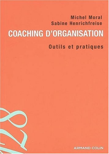 Download Coaching d'organisation : Outils et pratiques Download Coaching d'organisation : Outils et pratiques