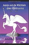 Asanja und die Wächterin des Einhorns by 