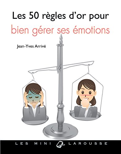 Book's Cover of Les 50 règles dor pour bien gérer ses émotions