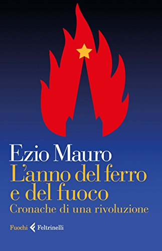 L'anno del ferro e del fuoco: Cronache di una rivoluzione di [Mauro, Ezio]