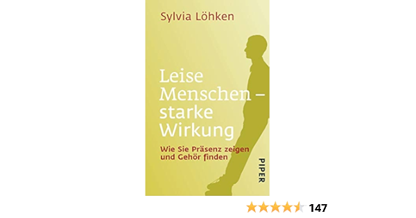 Leise Menschen Starke Wirkung Wie Sie Prasenz Zeigen Und Gehor Finden Amazon De Lohken Sylvia Bucher