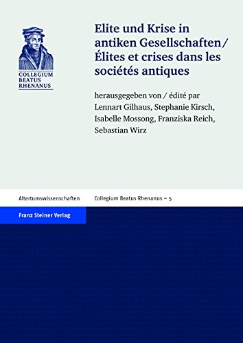Elite Und Krise in Antiken Gesellschaften / Elites Et Crises Dans Les Societes Antiques