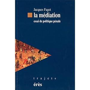 La médiation: Essai de politique pénale (Trajets)