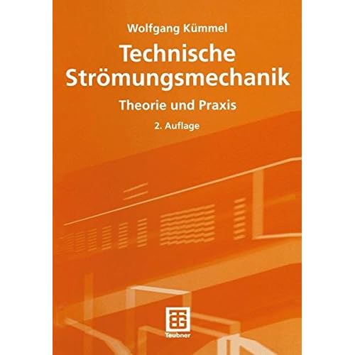 Technische Strömungsmechanik: Theorie und Praxis Technische Strömungsmechanik: Theorie und Praxis
