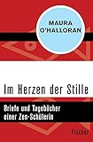 Image de Im Herzen der Stille: Briefe und Tagebücher einer Zen-Schülerin