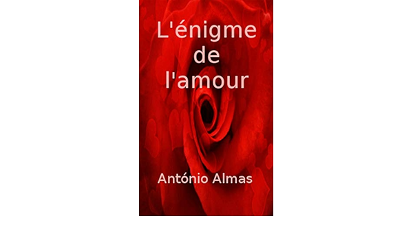L Enigme De L Amour Ebook Almas Antonio Barnichon Luron Florence Amazon Fr