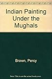 Image de Indian Painting Under the Mughals