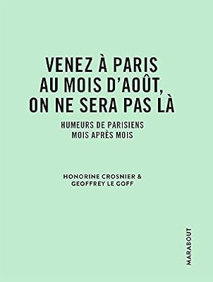 Venez à Paris au mois d'août, on ne sera pas là: Humeurs de parisiens mois après mois