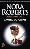 Lieutenant Eve Dallas, Tome 27 : L'autel du crime