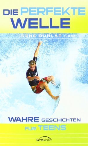 Die perfekte Welle: Wahre Geschichten für Teens von Dunlap. Irene (2006) Broschiert