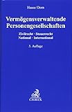 Vermögensverwaltende Personengesellschaften: Zivilrecht - Steuerrecht, National - International by