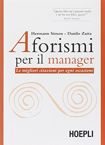 Aforismi per il manager. Le migliori citazioni per ogni occasione Aforismi per il manager. Le migliori citazioni per ogni occasione
