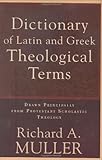 Image de Dictionary of Latin and Greek Theological Terms: Drawn Principally from Protestant Scholastic Theology