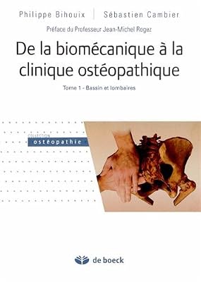 De la biomécanique à la clinique ostéopathique : Tome 1 - Bassin et Lombaires