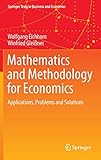 Mathematics and Methodology for Economics: Applications, Problems and Solutions (Springer Texts in Business and Economics) by