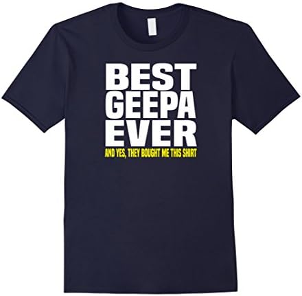 Men's Best Geepa Ever And YES They Bought Me This Shirt Tshirt XL Navy