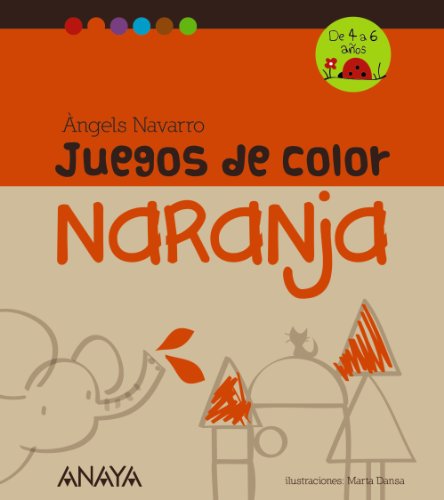 Download Juegos De Color. Naranja (Otras Colecciones - Juegos Con El Color) Download Juegos De Color. Naranja (Otras Colecciones - Juegos Con El Color)