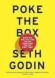 Poke the Box: When Was the Last Time You Did Something for the First Time? Poke the Box: When Was the Last Time You Did Something for the First Time?